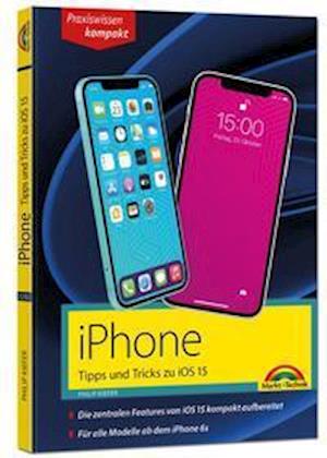 Cover for Philip Kiefer · Iphone Tipps Und Tricks Zu Ios 15 - Zu Allen Aktuellen Iphone Modellen Von 12 Bis Iphone 7 - Komplett in Farbe (Paperback Book) (2021)