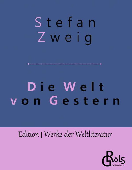 Die Welt von Gestern: Erinnerungen eines Europaers - Stefan Zweig - Livros - Grols Verlag - 9783966372824 - 15 de maio de 2019