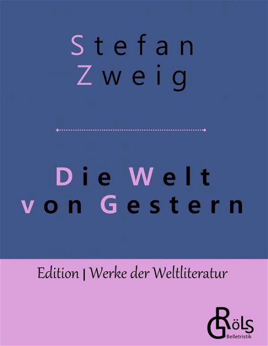 Cover for Stefan Zweig · Die Welt von Gestern: Erinnerungen eines Europaers (Paperback Bog) (2019)
