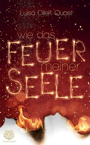 Cover for Luisa Dilek Quast · Wie das Feuer meiner Seele (Paperback Book) (2021)