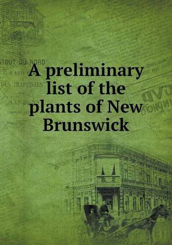 Cover for James Fowler · A Preliminary List of the Plants of New Brunswick (Paperback Book) (2013)