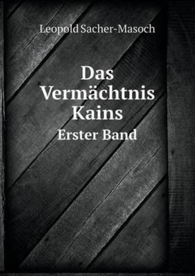 Cover for Leopold Sacher-masoch · Das Vermächtnis Kains Erster Band (Paperback Book) [German edition] (2014)