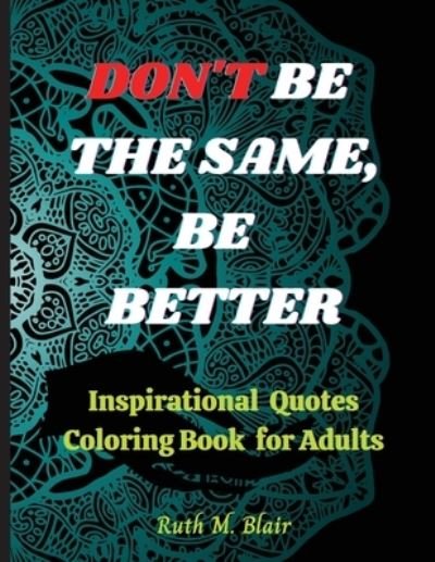 Cover for Ruth M Blair · Inspirational Quotes Coloring Book (Paperback Book) (2021)