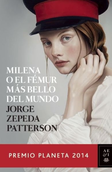 Cover for Jorge Zepeda Patterson · Milena O El Fémur Más Bello Del Mundo: Premio Planeta 2014 (Paperback Bog) [Spanish edition] (2014)