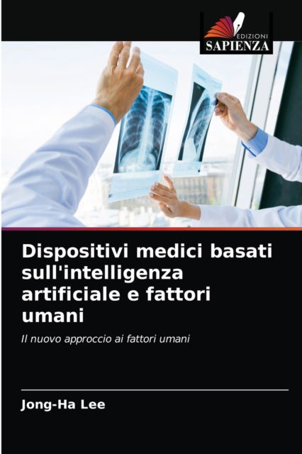 Cover for Jong-Ha Lee · Dispositivi medici basati sull'intelligenza artificiale e fattori umani (Paperback Book) (2021)