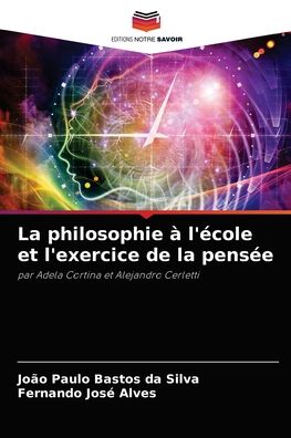 Cover for Joao Paulo Bastos Da Silva · La philosophie a l'ecole et l'exercice de la pensee (Paperback Book) (2021)