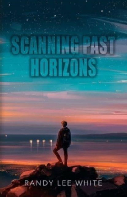 Cover for Randy Lee White · Scanning Past Horizons (Paperback Book) (2023)