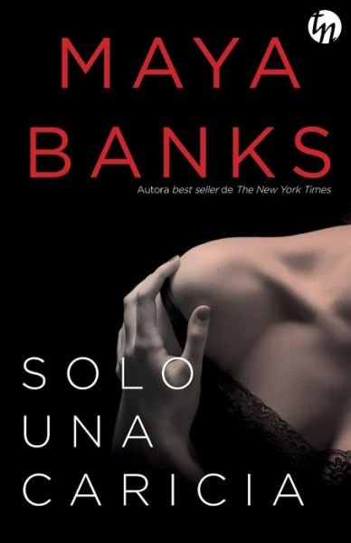 Cover for Maya Banks · Solo una caricia (Paperback Book) (2018)