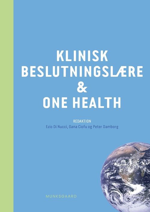 Cover for Carsten Jensen; John Brandt Brodersen; Jesper Kjærgaard; Mats Jacob Hermansson Lindberg; Ezio Di Nucci; Andreas Lundh; Karina Dahl Steffensen; Liza Rosenbaum Nielsen; Luca Guardabassi; Claus Moser; Tina Møller Sørensen; Jens Peter Nielsen; Anders Miki Boj · Klinisk beslutningslære og One Health (Sewn Spine Book) [1. Painos] (2025)