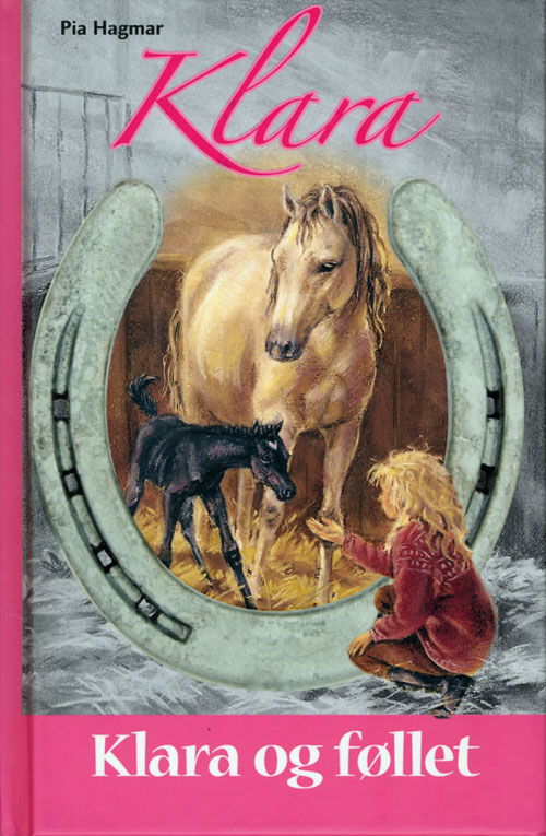 Cover for Pia Hagmar · Klara: Klara og føllet (Innbunden bok) [1. utgave] [Indbundet] (2011)