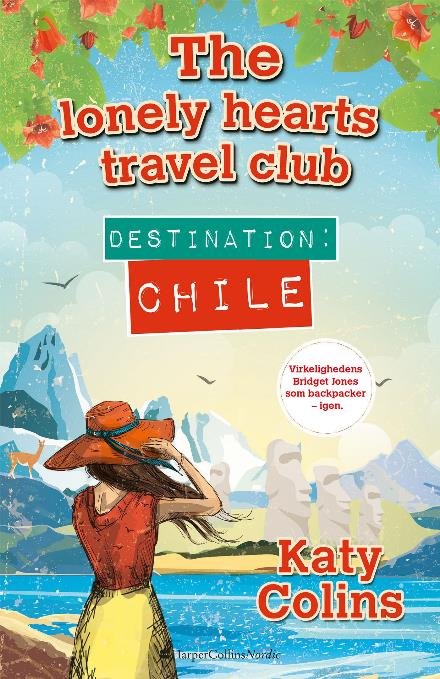 Cover for Katy Colins · The lonely hearts travel club bind 3: Destination Chile (Sewn Spine Book) [1.º edición] (2017)