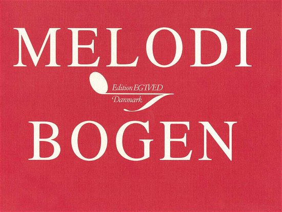 Melodibogen 169 sange - Klaver Antologi - Boeken - Edition Egtved - 9788774840824 - 3 januari 2001