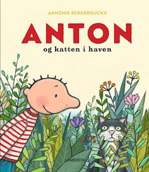 Cover for Annemie Berebrouckx · ANTON: Anton og katten i haven (Indbundet Bog) (2023)