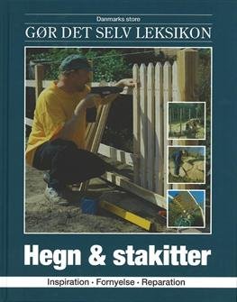 Cover for Jørn Nielsen · Danmarks store gør det selv leksikon: Hegn &amp; stakitter (Bound Book) [1. Painos] [Indbundet] (2007)