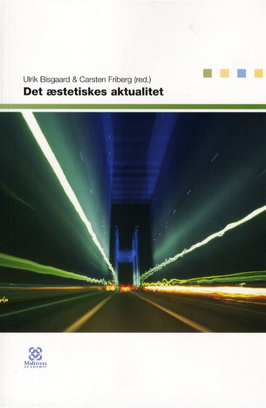 Cover for Ulrik Bisgaard · Det æstetiskes aktualitet (Hæftet bog) [1. udgave] (2006)