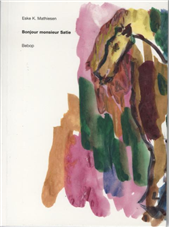 Cover for Eske K. Mathiesen · Bonjour monsieur Satie (Sewn Spine Book) [1er édition] (2009)