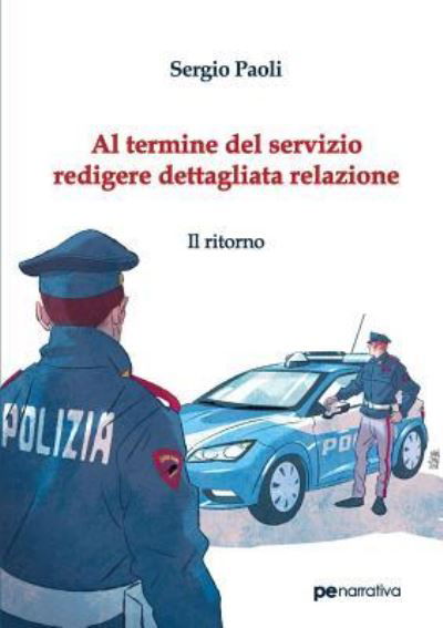 Cover for Sergio Paoli · Al termine del servizio redigere dettagliata relazione. Il ritorno (Paperback Book) (2018)