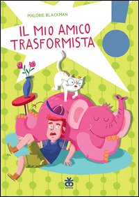 Cover for Malorie Blackman · Il Mio Amico Trasformista (Book)