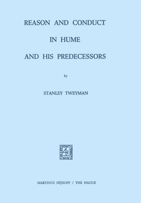 S. Tweyman · Reason and Conduct in Hume and his Predecessors (Paperback Book) [Softcover reprint of the original 1st ed. 1974 edition] (1974)