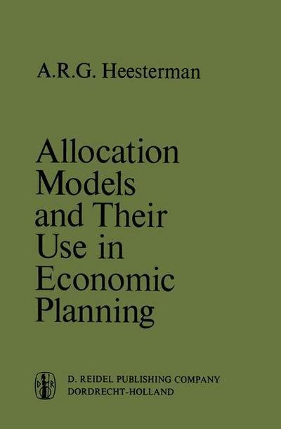Allocation Models and their Use in Economic Planning - International Studies in Economics and Econometrics - Aaart R. Heesterman - Libros - Springer - 9789027701824 - 30 de junio de 1971