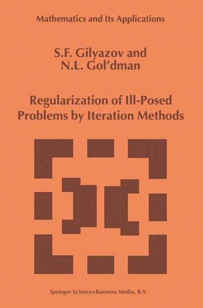 S.F. Gilyazov · Regularization of Ill-Posed Problems by Iteration Methods - Mathematics and Its Applications (Pocketbok) [Softcover reprint of hardcover 1st ed. 2000 edition] (2010)