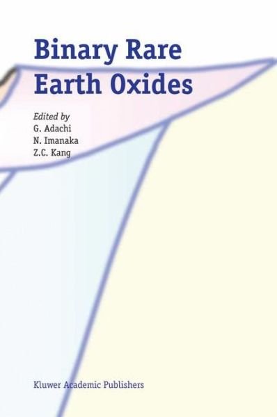 G Adachi · Binary Rare Earth Oxides (Pocketbok) [1st ed. Softcover of orig. ed. 2004 edition] (2010)