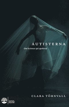 Cover for Clara Törnvall · Autisterna : om kvinnor på spektrat (ePUB) (2021)