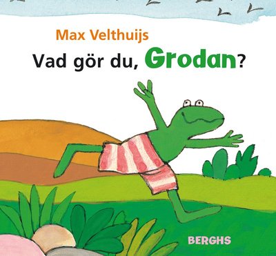 Vad gör du, Grodan? - Max Velthuijs - Books - Berghs - 9789150221824 - September 1, 2016