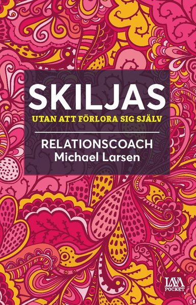 Skiljas utan att förlora sig själv - Michael Larsen - Bøger - Lava Förlag - 9789188529824 - 12. januar 2018