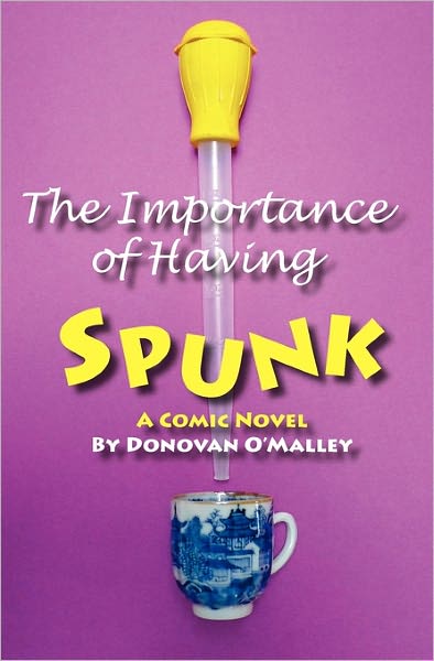 Cover for Donovan O'malley · The Importance of Having Spunk: a Lesbian Couple's Comic Search for the Perfect Donor in the Scandinavian Wilderness (Paperback Book) (2010)