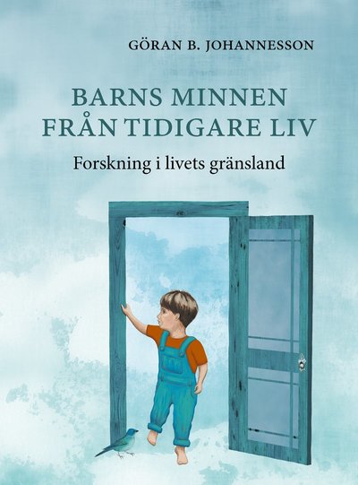 Cover for Göran B.  Johannesson · Barns minnen från tidigare liv : forskning i livets gränsland (Hardcover Book) (2018)