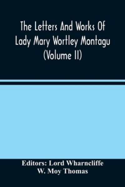 Cover for W Moy Thomas · The Letters And Works Of Lady Mary Wortley Montagu (Volume Ii) (Taschenbuch) (2021)