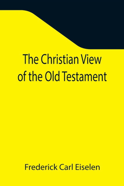 Cover for Frederick Carl Eiselen · The Christian View of the Old Testament (Paperback Book) (2021)