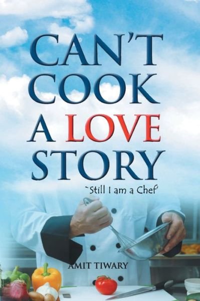 Cover for Amit Tiwari · Can'T Cook a Love Story (Paperback Book) (2013)