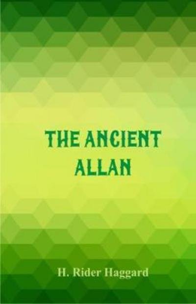 Cover for H. Rider Haggard · The Ancient Allan (Paperback Book) (2017)