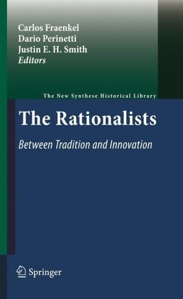 Carlos Fraenkel · The Rationalists: Between Tradition and Innovation - The New Synthese Historical Library (Paperback Book) [2011 edition] (2012)