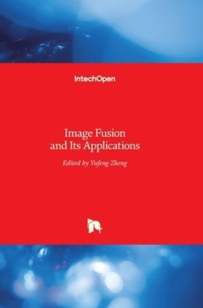 Cover for Yufeng Zheng · Image Fusion and Its Applications (Hardcover Book) (2011)