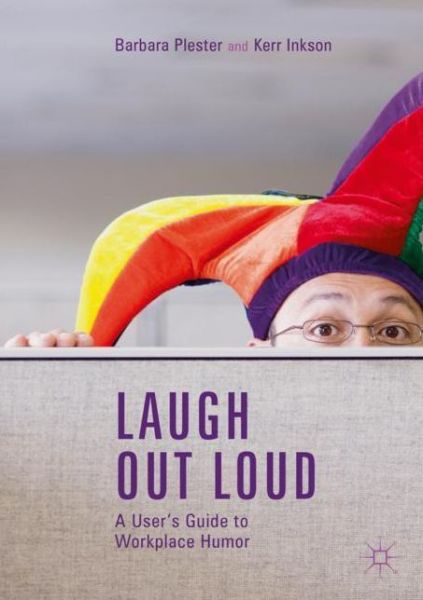 Cover for Barbara Plester · Laugh out Loud: A User’s Guide to Workplace Humor (Paperback Book) [2019 edition] (2018)