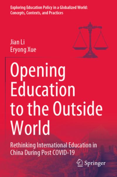 Cover for Jian Li · Opening Education to the Outside World: Rethinking International Education in China During Post COVID-19 - Exploring Education Policy in a Globalized World: Concepts, Contexts, and Practices (Paperback Book) [1st ed. 2022 edition] (2023)