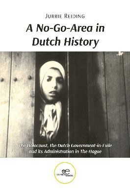 A No-Go-Area In Dutch History: The Holocaust, The Dutch Government-In-Exile And Its Administration In The Hague - Reiding Jurrie - Livros -  - 9791220145824 - 10 de outubro de 2024