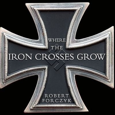 Cover for Robert Forczyk · Where the Iron Crosses Grow (CD) (2015)