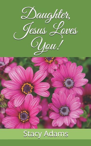 Cover for Stacy Adams · Daughter, Jesus Loves You! (Paperback Book) (2021)