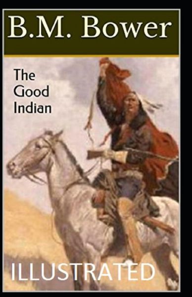 Cover for B M Bower · The Good Indian Illustrated (Paperback Book) (2021)