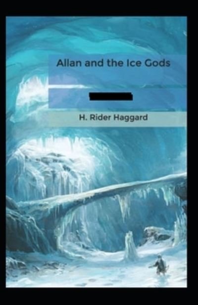Cover for Henry Rider Haggard · Allan and the Ice Gods Annotated (Paperback Bog) (2021)