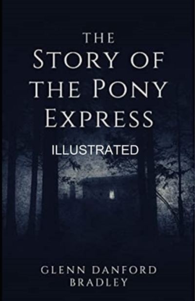 Cover for Glenn Danford Bradley · The Story of the Pony Express illustrated (Paperback Book) (2021)