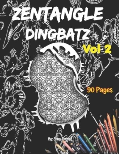 Cover for Stay Strong · Zentangle Dingbatz: Zentangle Dingbatz Vol 2 (Paperback Book) (2021)