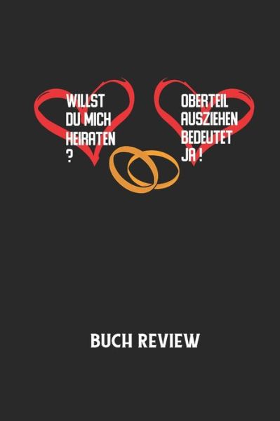 Cover for Buchreview Notizbuch · WILLST DU MICH HEIRATEN? OBERTEIL AUSZIEHEN BEDEUTET JA! - Buch Review (Paperback Book) (2020)