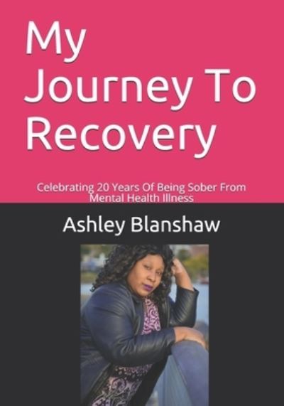 Cover for Ashley Katisha Blanshaw · My Journey To Recovery (Paperback Book) (2020)