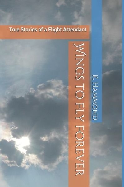 Cover for K S Hammond · Wings to Fly Forever (Pocketbok) (2020)