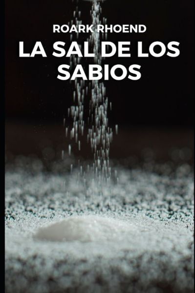 Cover for Roark Rhoend · La sal de los Sabios (Paperback Book) (2019)